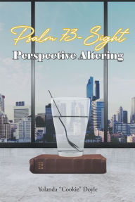 Title: Psalm 73- Sight: Perspective Altering, Author: Yolanda 