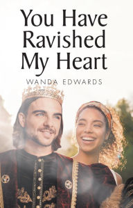 Title: You Have Ravished My Heart, Author: Wanda Edwards