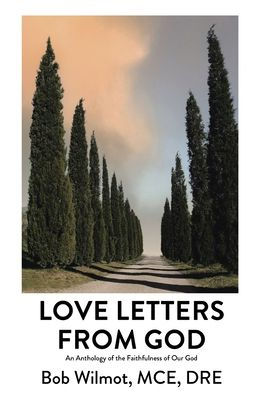 Love Letters From God: An Anthology of the Faithfulness Our God