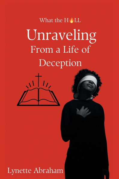 What The Hell: Unraveling from a Life of Deception