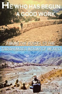 He Who Has Begun A Good Work: Taking the Gospel to Tarahumara Indians of Mexico