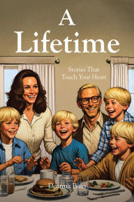 Title: A Lifetime: Stories That Touch Your Heart, Author: Deanna Bain