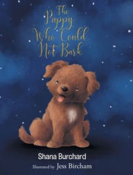 Title: The Puppy Who Could Not Bark, Author: Shana Burchard