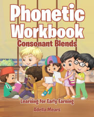 Title: Phonetic Workbook: Consonant Blends, Author: Adella Mears