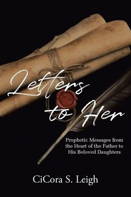 Letters to Her: Prophetic Messages from the Heart of Father His Beloved Daughters