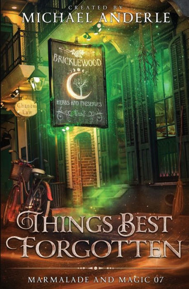 Things Best Forgotten: Marmalade and Magic Book 7