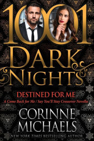 Title: Destined for Me: A Come Back for Me/Say You'll Stay Crossover Novella, Author: Corinne Michaels