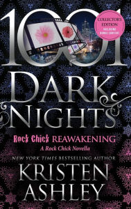 Title: Rock Chick Reawakening: A Rock Chick Novella, Collector's Edition, Author: Kristen Ashley