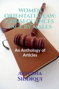 Title: WOMEN ORIENTATED LAW: CONSEQUENCES FACE BY MALES : Volume 1, Issue 4 of Brillopedia, Author: Alveena Siddiqui