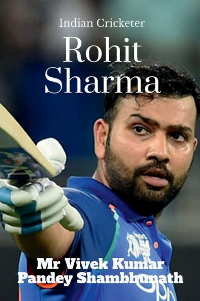 Rohit Sharma: Indian Cricketer
