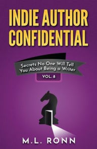 Title: Indie Author Confidential 8, Author: M L Ronn