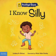 Title: I Know Silly: A book about feeling silly, shy, and embarrassed, Author: Lindsay N. Giroux