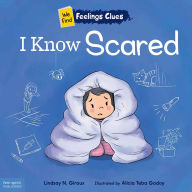 Ebooks for download pdf I Know Scared: A book about feeling scared, worried, and surprised