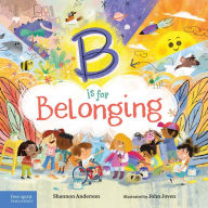 Title: B Is for Belonging, Author: Shannon Anderson