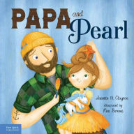 Title: Papa and Pearl: A Tale About Divorce, New Beginnings, and Love That Never Changes, Author: Annette M. Clayton