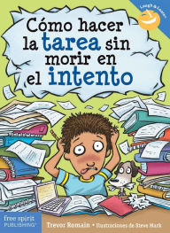 Title: Cómo hacer la tarea sin morir en el intento, Author: Trevor Romain