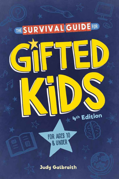 The Survival Guide For Gifted Kids: Ages 10 and Under
