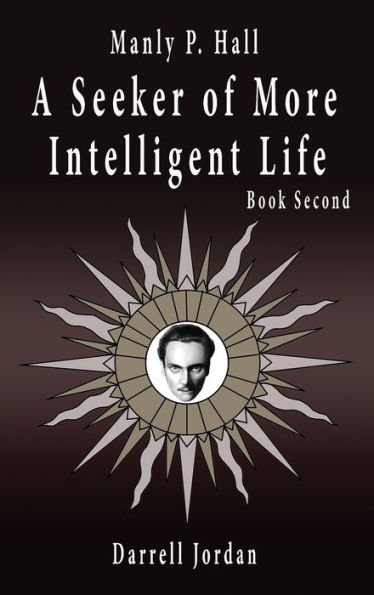 Manly P. Hall A Seeker of More Intelligent Life