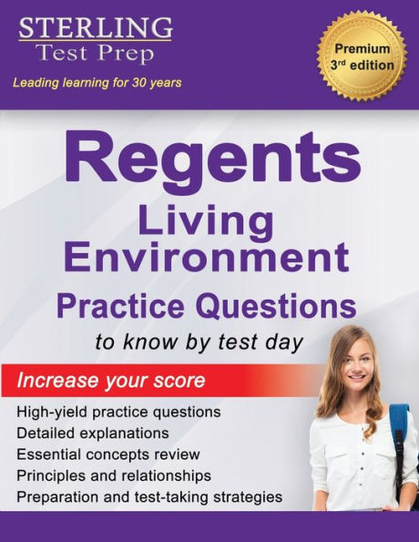 Regents Living Environment Practice Questions: New York Regents Living Environment Practice Questions with Detailed Explanations