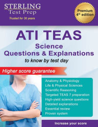 Title: ATI TEAS Science Questions: Questions & Explanations for Test of Essential Academic Skills (TEAS), Author: Sterling Test Prep