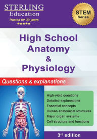 Title: High School Anatomy and Physiology: Questions & Explanations for High School Human Anatomy, Author: Sterling Education