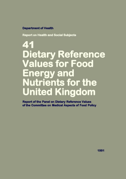 Dietary Reference Values of Food Energy and Nutrients for the United Kingdom 1991: COMA Report of the Panel on Dietary Reference Values of the Committee on Medical Aspects of Food Policy