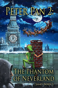 Title: Peter Pan 2: The Phantom of Neverland:(A Christmas in Neverland), Author: James Bereece