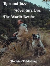 Title: Ron and Jazz Adventure One The World Beside, Author: Publishing Hudkins