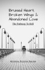 Bruised Heart, Broken Wings and Abandoned Love: The Pathway To Hell