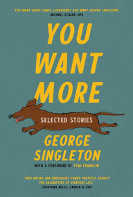 Free audio books download iphone You Want More: Selected Stories of George Singleton FB2