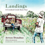 Title: Landings: A Crooked Creek Farm Year, Author: Arwen Donahue