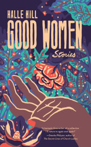 Title: Good Women, Author: Halle Hill