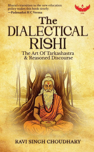 The Dialectical Rishi: The Art Of Tarkashastra & Reasoned Discourse