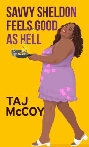 Title: Savvy Sheldon Feels Good as Hell, Author: Taj McCoy