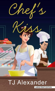 Title: Chefs Kiss, Author: T. J. Alexander