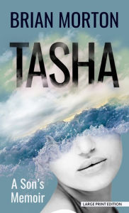 Title: Tasha: A Son's Memoir, Author: Brian Morton