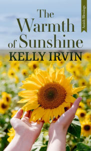 Title: The Warmth of Sunshine, Author: Kelly Irvin