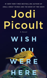 Title: Wish You Were Here, Author: Jodi Picoult