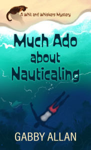 Title: Much Ado about Nauticaling, Author: Gabby Allan
