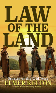 Title: Law of the Land: Stories of the Old West, Author: Elmer Kelton