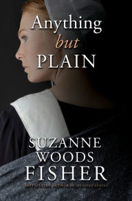 Title: Anything But Plain, Author: Suzanne Woods Fisher
