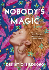 Title: Nobody's Magic, Author: Destiny O. Birdsong