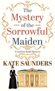 Title: The Mystery of the Sorrowful Maiden, Author: Kate Saunders