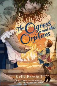 Title: The Ogress and the Orphans, Author: Kelly Barnhill