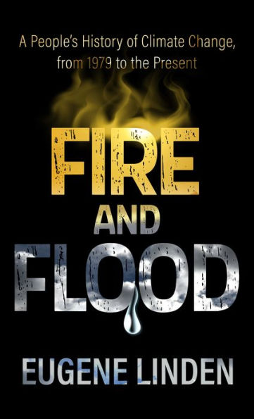 Fire and Flood: A People's History of Climate Change, from 1979 to the Present