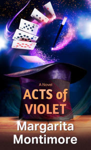 Title: Acts of Violet: A Novel, Author: Margarita Montimore