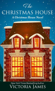 Title: The Christmas House: A Novel, Author: Victoria James