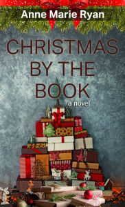 Title: Christmas by the Book: A Novel, Author: Anne Marie Ryan