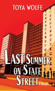 Title: Last Summer on State Street: A Novel, Author: Toya Wolfe