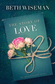 Title: The Story of Love, Author: Beth Wiseman